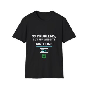99 Problems, But My Website Ain't One — Unisex Softstyle Tee