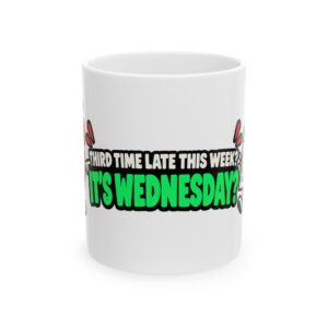 It's Wednesday? | Ceramic Mug, 11 oz and 15 oz